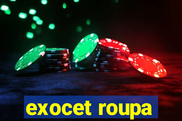 exocet roupa